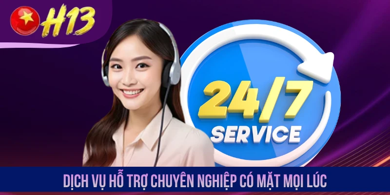 Dịch vụ hỗ trợ chuyên nghiệp có mặt mọi lúc