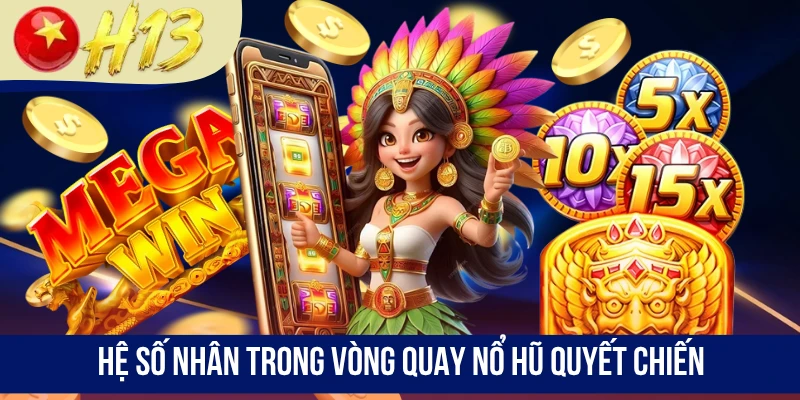 Hệ số nhân trong vòng quay Hũ Quyết Chiến