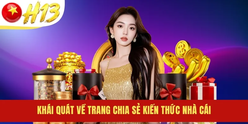 Khái quát về trang chia sẻ kiến thức nhà cái