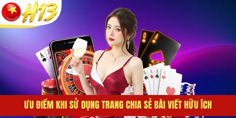 Ưu điểm khi sử dụng trang chia sẻ bài viết hữu ích